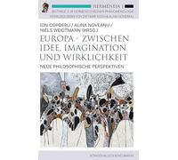 Europa - Zwischen Idee, Imagination und Wirklichkeit: Neue philosophische Perspektiven