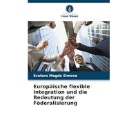 Europäische flexible Integration und die Bedeutung der Föderalisierung