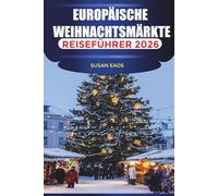 EUROPÄISCHE WEIHNACHTSMÄRKTE Reiseführer 2026: Feiern Sie den Winter mit Glühwein, handgefertigten Geschenken und in jeder Stadt