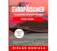 Europäischer Flusskreuzfahrtführer 2025-2026: Ihr ultimatives Handbuch für unvergessliche Reisen auf Donau, Rhein, Seine und Douro