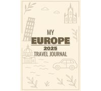 Europe 2025 Travel Journal Book: Adventure Notebook - 110 Pages to Record Your Trip, Add Photos, and Capture Travel Memories (6"x9")