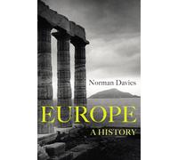 Europe. A history - Norman Davies - Vintage Publishing, 2017
