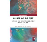 Europe and the East: Historical Ideas of Eastern and Southeast Europe, 1789-1989