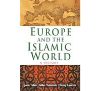 John Tolan Henry Laurens Gilles Vein Europe and the Islamic (Copertina rigida)
