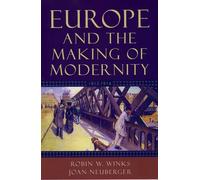 Robin W. Winks Joan Neuberger Europe and the Making of Modernity (Tascabile)