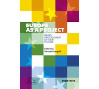 Europe as a project. Being protagonist of our future - Sangalli S. (cur.)