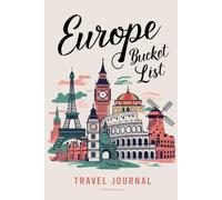 Europe Bucket List Travel Journal: With 100 Destinations to Inspire Your Next Adventure