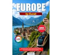 Europe by Eurail 2026-2027: Avoid the Reservation Trap The Complete Guide to Passes, Mandatory Reservations, and Scenic Routes Across 33 Countries - Everything You Need for a Stress-Free Rail Trip