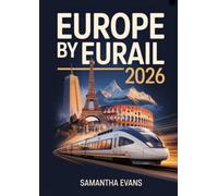 Europe by Eurail 2026: Train Travel Guide with Pass Tips, Scenic Routes, Budget & Luxury Itineraries, Hidden Gems, City Guides, and Travel Planning Strategies