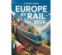 Europe by Rail 2026: Scenic Train Routes, Night Trains, Luxury Sleeper Experiences, Hidden Gems, Sustainable Travel & Eurail Pass Tips