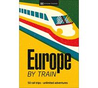 Europe by Train by Dk Eyewitness