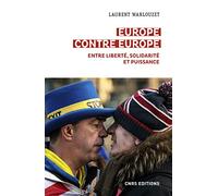 Europe contre Europe: Entre liberté, solidarité et puissance