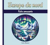 Europe du Nord - Faits amusants: Découvrez des Anecdotes Surprenantes, des Lieux Historiques, et des Merveilles Naturelles du Danemark, Norvège, Suède et d'autres pays