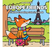 Europe Friends Coloring Book: Cute Animal Friends Traveling Across Europe, Adorable Landmark Adventures Coloring Book for Kids and Adults: Adorable Animal Friends Exploring Iconic Places Across Europe