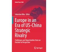 Europe in an Era of US-China Strategic Rivalry: Challenges and Opportunities from an Outside-in Perspective