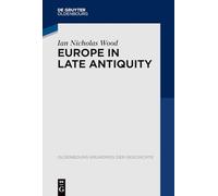 Ian Nicholas Wood Europe in Late Antiquity (Tascabile)