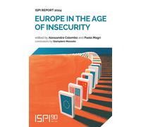 Europe in the age of insecurity. Ispi report 2024 - Colombo A. (cur.); Mag...