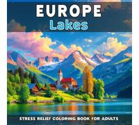 Europe: Lakes & Reflections - Stress Relief Coloring Book for Adults: 40 unique natural landscapes to color