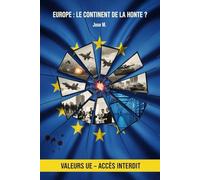 Europe : Le Continent de la Honte ?: Génocides, corruption et servitude structurelle