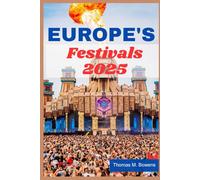 Europe’s Festivals 2025: Your Guide to Summer Events, Iconic Cities, and Cultural Experiences