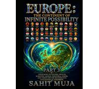 EUROPE: THE CONTINENT OF INFINITE POSSIBILITY PART 3: Unlocking Its Natural Wealth, Scientific Genius, Industrial Power, and Vision for the Regenerative Civilization of Tomorrow