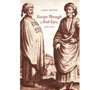 Europe Through Arab Eyes, 1578-1727