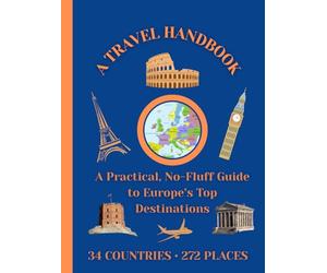 Europe Travel Handbook: A Practical, No-Fluff Guide to 34 Countries and 272 Must-See Places | 6" x 8", 143 pages