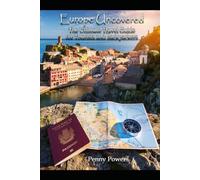 Europe Uncovered: The Ultimate Travel Guide For Tourists and Backpackers