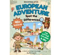 EUROPEAN ADVENTURE: Spot the Differences: A Fun Spot the Difference Search and Find Book for Kids Ages 6-10 | 40+ Full-Colour Puzzles, Fun Facts & Maps | Visual Solutions Included