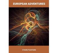 European Adventures: A Family Travel Guide