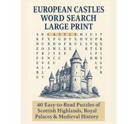 European Castles Word Search Large Print: 40 Easy-to-Read Puzzles of Scottish Highlands, Royal Palaces & Medieval History