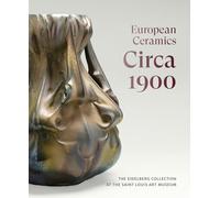 European Ceramics Circa 1900: The Eidelberg Collection at the Saint Louis Art Museum