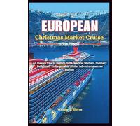 European Christmas Market Cruise 2025/2026: An Insider Tips to Festive Ports, Magical Markets, Culinary Delights, & Unforgettable Winter Adventures across Europe