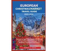 European Christmas Market Travel Guide 2025-2026: Discover the Best Festive Markets in Germany, Austria, Switzerland & France with Maps, Itineraries, Cruise Tips & Local Secrets.