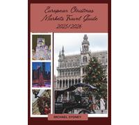 EUROPEAN CHRISTMAS MARKETS TRAVEL GUIDE 2025/2026 (Full-Color): Step into the heart of Europe’s most enchanting winter traditions local foods and many ... to Switzerland, the UK and many more.