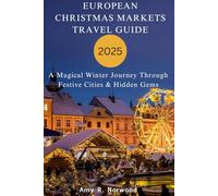 EUROPEAN CHRISTMAS MARKETS TRAVEL GUIDE 2025: A Magical Winter Journey Through Festive Cities & Hidden Gems