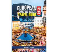 European Christmas Markets Travel Guide 2025: Your Winter Bucket List for Magical Holiday Getaways - Top Cities, Festive Foods, Budget Tips, and Hidden Gems Across Germany, France, Austria & Beyond