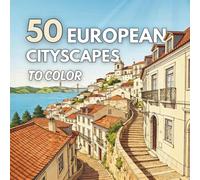 European Cities & Architecture Coloring Book for Adults: 50 Beautiful Cityscapes for Long, Calm & Relaxing Coloring Sessions