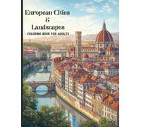European Cities & Landscapes Coloring Book for Adults: Intricate Architectural Scenes for Relaxation, Mindfulness, Stress Relief, and Creative Escape
