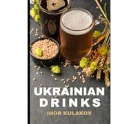 European Cookbook. Ukrainian Drinks: Traditional Ukrainian Beverages: Authentic Recipes for Kvass, Kompot, Uzvar & More