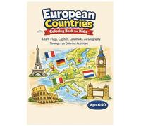 European Countries Coloring Book for Kids Ages 6-10: Learn Capitals, Flags, Geography, and Famous Landmarks with Fun Educational Coloring Pages