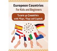 European Countries For Kids and Beginners: Learn 41 Countries with Maps, Flags and Capitals - Europe Geography Activity Book