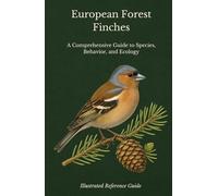 European Forest Finches: A Comprehensive Guide to Species, Behavior, and Ecology