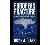 EUROPEAN FRACTURE: A DEMOCRACY FRANCHISE THRILLER