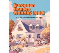 European Houses Coloring Book: 50 Cozy Illustrations for All Ages