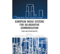 European Media Systems for Deliberative Communication: Risks and Opportunities