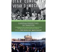 European Perspectives on Transition: A Comparative and Transnational Approach to the History of a Political and Social Concept