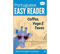 European Portuguese Easy Reader - Coffee, Yoga & Taxes: Short Funny Novel for Beginners (A2) with Parallel Portuguese to English Translation