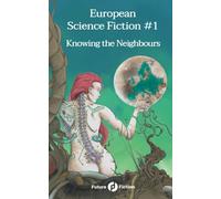 European Science Fiction #1: Knowing the Neighbours: Vol. 1