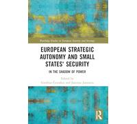 European Strategic Autonomy and Small States' Security: In the Shadow of Power